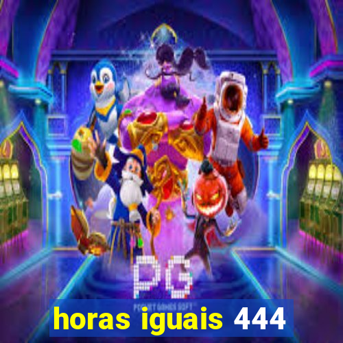 horas iguais 444